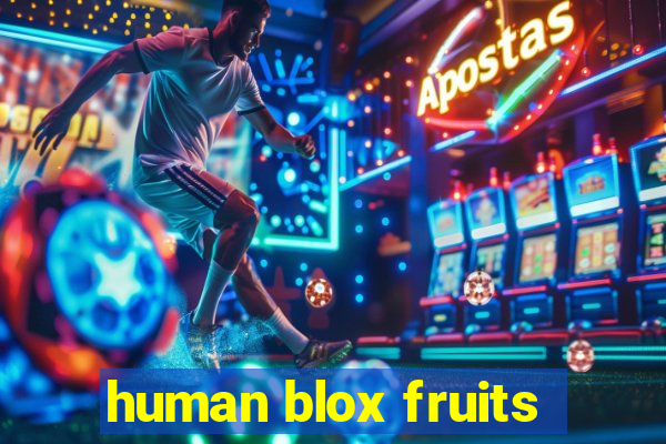 human blox fruits